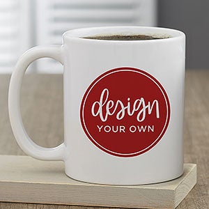 Design Your Own Personalized Coffee Mug - 11oz White - 12478-W
