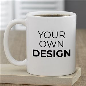 Design Your Own Personalized Coffee Mug - 11oz White - 12478-W