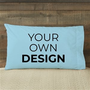 Design Your Own Personalized 20quot; x 31quot; Pillowcase- Baby Blue - 13288-BB