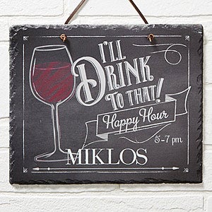 Ill Drink To That... Personalized Slate Plaque - 14688