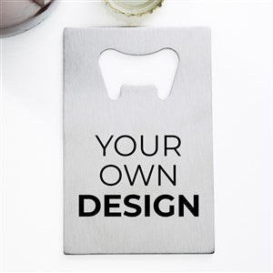 Design Your Own Personalized Credit Card Size Bottle Opener - 15756