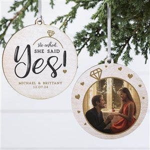 He Asked, She Said Yes! Personalized Ornament- 3.75 Wood - 2 Sided - 21714-2W