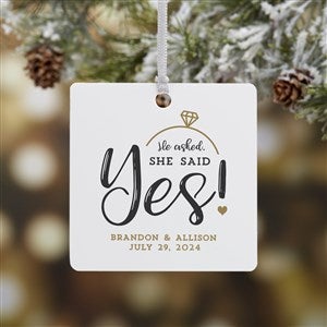He Asked, She Said Yes! Personalized Ornament- 2.75 Metal - 1 Sided - 21714-1M