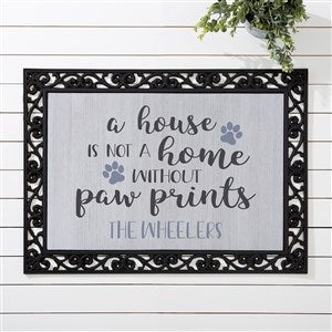 A House Is Not A Home Without Paw Prints 18x27 Doormat - 26469-S