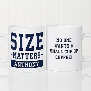 Size Matters Coffee Mug, No One Wants a Small Coffee Cup – Coffee Mugs  Never Lie