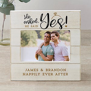 He Asked, He Said Yes Personalized Engagement Shiplap Frame- 4x6 Horizontal - 32969-4x6H