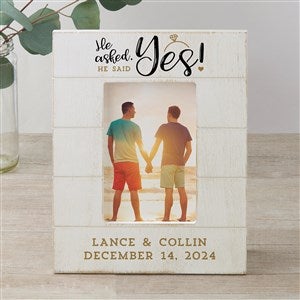 He Asked, He Said Yes Personalized Engagement Shiplap Frame- 4x6 Vertical - 32969-4x6V
