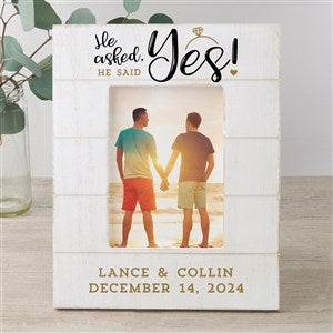 He Asked, He Said Yes Personalized Engagement Shiplap Frame- 5x7 Vertical - 32969-5x7V