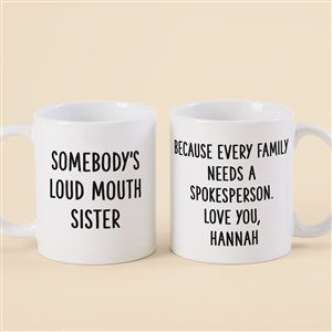 Somebodys Loud Mouth Sister Personalized Coffee Mugs 11 oz.- White - 49963-S