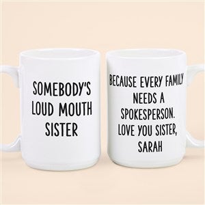 Somebodys Loud Mouth Sister Personalized Coffee Mugs 15 oz.- White - 49963-L