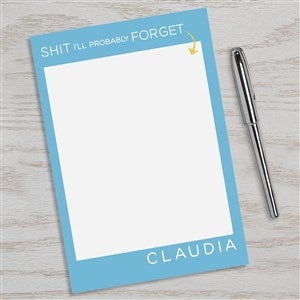 Sh*t Ill Probably Forget Personalized Notepad - 49970