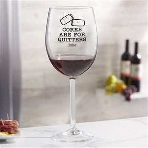 Corks Are For Quitters Personalized Red Wine Glass - 49983-R