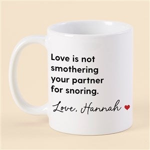 No One Else I Would Rather Have Snoring Personalized Coffee Mug 11 oz.- White - 53135-S