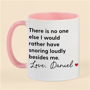 No One Else I Would Rather Have Snoring Personalized Coffee Mug 11 oz.- Pink - 53135-P