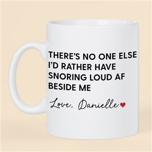 No One Else I Would Rather Have Snoring Personalized 30 oz. Mug- White - 53136-LM