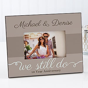 Personalized Anniversary Picture Frames   We Still Do