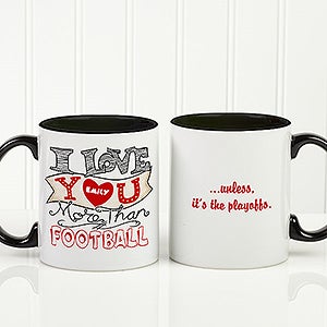 Personalized Coffee Mug - I Love Your More Than - 11 oz. With Black Handle