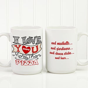 Personalized Coffee Mug - I Love Your More Than - 15 oz.