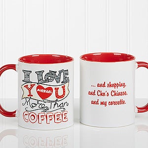 Personalized Coffee Mug - I Love Your More Than - 11 oz. With Red Handle