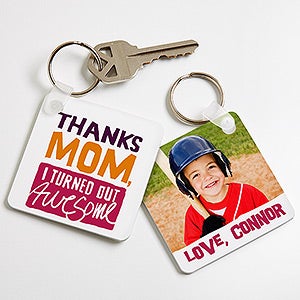 Personalized Photo Key Ring - Thanks Mom, I Turned Out Awesome!