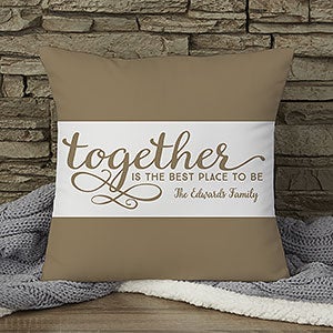 Custom 14 Pillow - Together Is The Best Place To Be