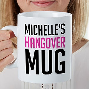 Personalized Oversized Coffee Mugs - My Hangover Mug