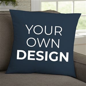 Design Your Own Personalized 18x18 Throw Pillow - Navy Blue