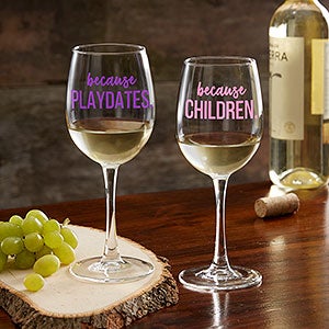 I Drink Because Personalized White Wine Glass