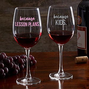 I Drink Because Personalized Teacher Red Wine Glass