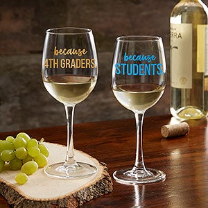 I Drink Because Personalized Teacher White Wine Glass