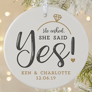 He Asked, She Said Yes - Custom Engagement Ornament