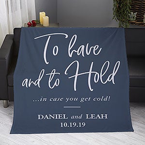 To Have And To Hold Personalized 50x60 Fleece Blanket