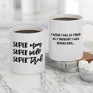 Super Mom, Super Wife, Super Tired Personalized White Coffee Mug