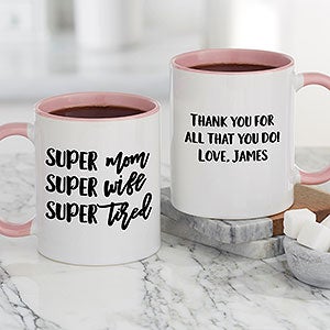 Super Mom, Super Wife, Super Tired Personalized Pink Coffee Mug