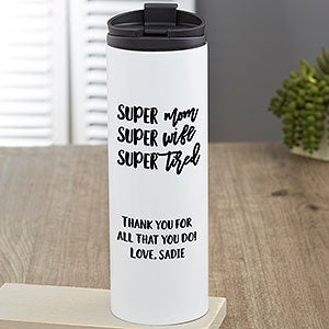 Super Mom, Super Wife, Super Tired Personalized Travel Tumbler