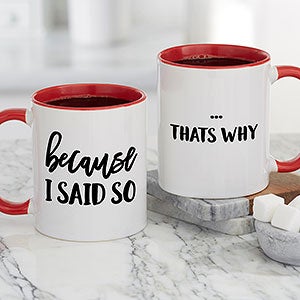 Because I Said So Personalized Red Coffee Mug