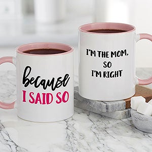 Because I Said So Personalized Pink Coffee Mug