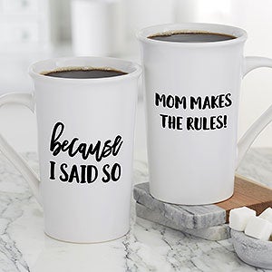 Because I Said So Personalized Latte Mug