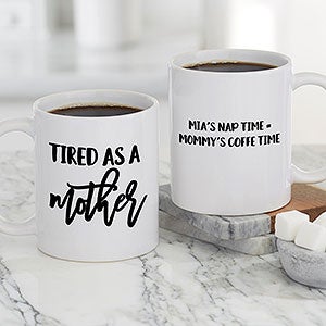 Tired as a Mother Personalized Coffee Mug - White