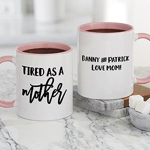 Tired as a Mother Personalized Coffee Mug - Pink