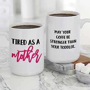 Tired as a Mother Personalized Coffee Mug - Large