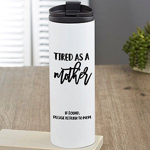 Tired as a Mother Personalized Travel Tumbler