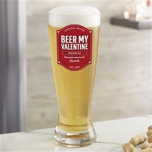 Beer My Valentine Personalized Printed 23oz. Pilsner Glass