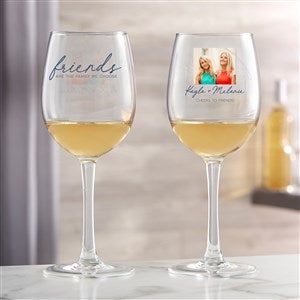 Friends Are The Family We Choose Photo Personalized White Wine Glass