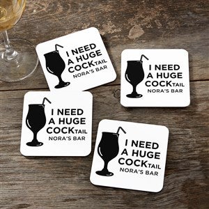 I Need A Huge COCKtail Personalized Coaster - 49957