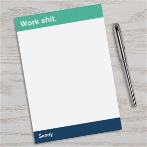 Work Sh*t. Personalized Notepad - 49969