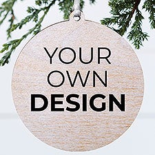 Design Your Own Personalized 1-Sided Wood Round Ornament  - 34065