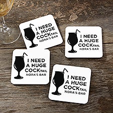 I Need A Huge COCKtail Personalized Coaster - 49957