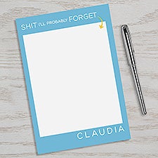 Sh*t Ill Probably Forget Personalized Notepad - 49970