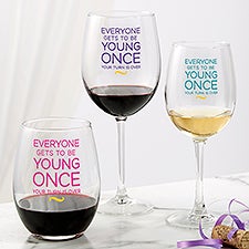 Everyone Gets To Be Young Once Personalized Wine Glass Collection - 49977